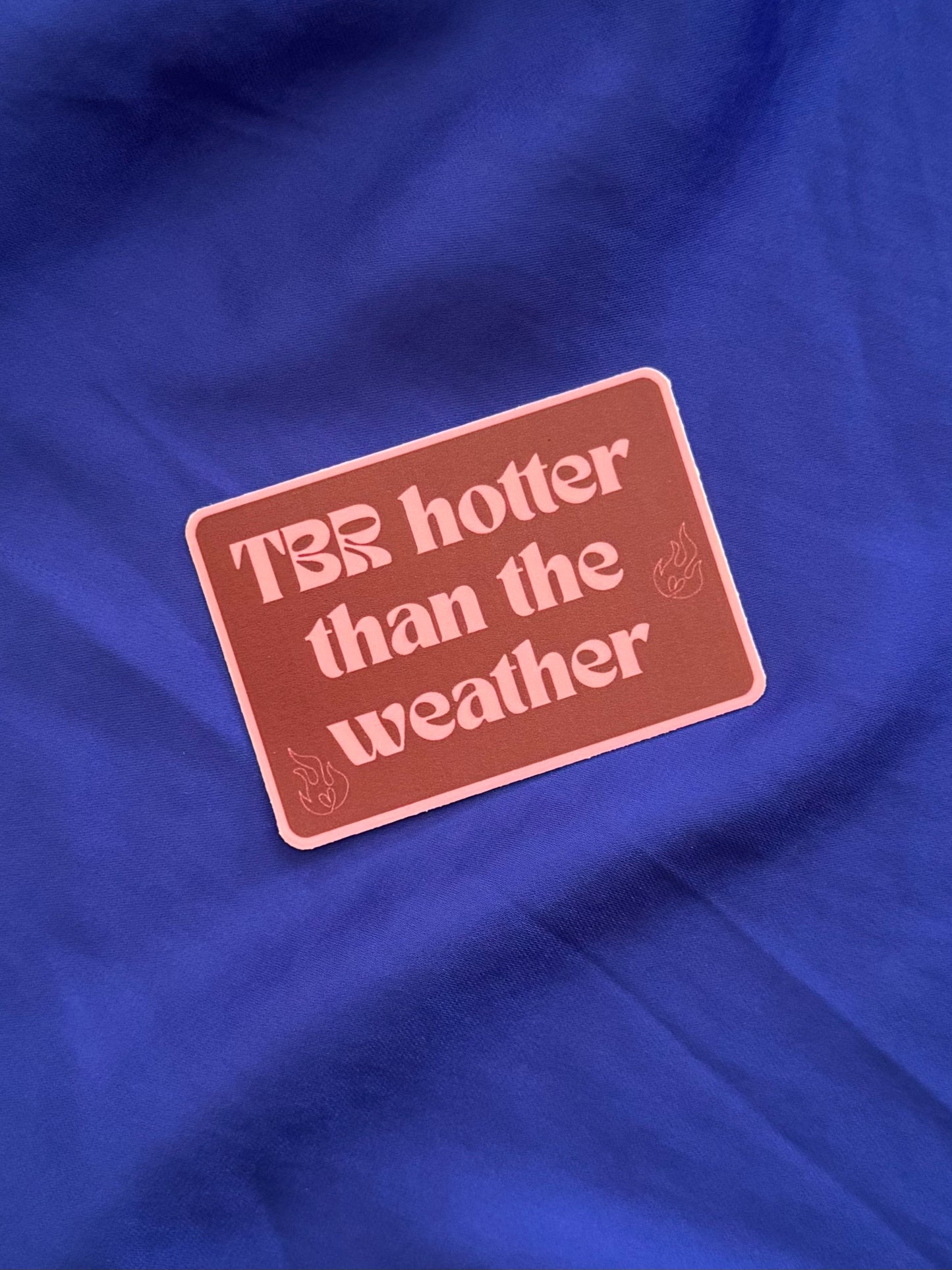 TBR HOTTER THAN THE WEATHER STICKER